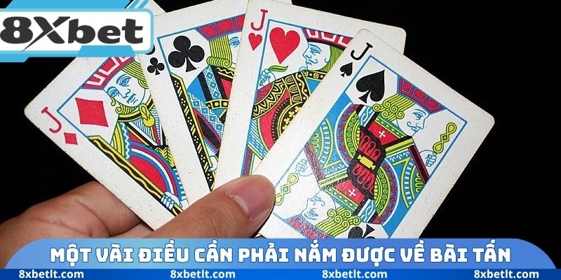 Một vài điều cần phải nắm được về cách chơi bài Tấn